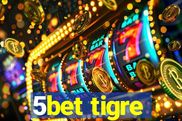 5bet tigre